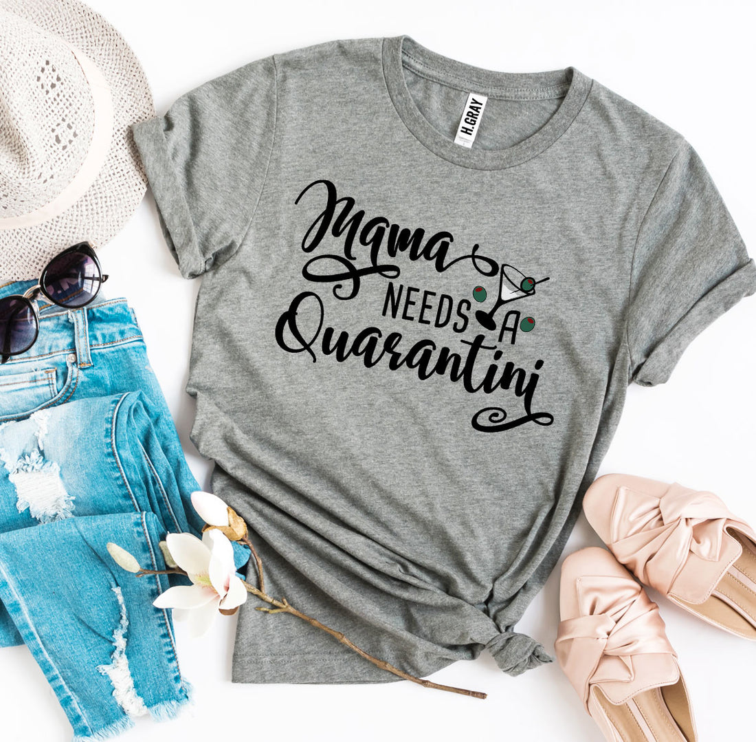 Mama Needs Quarantini T-shirt